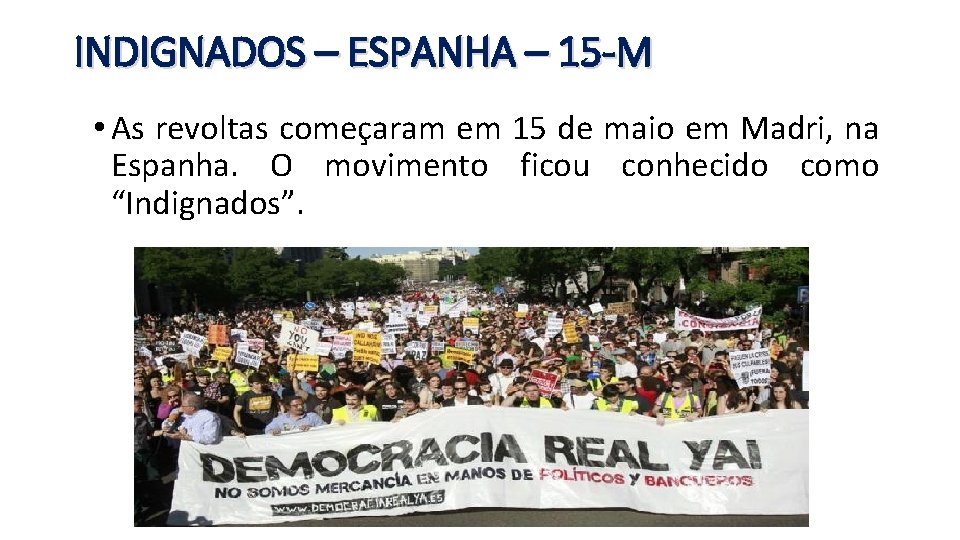 INDIGNADOS – ESPANHA – 15 -M • As revoltas começaram em 15 de maio