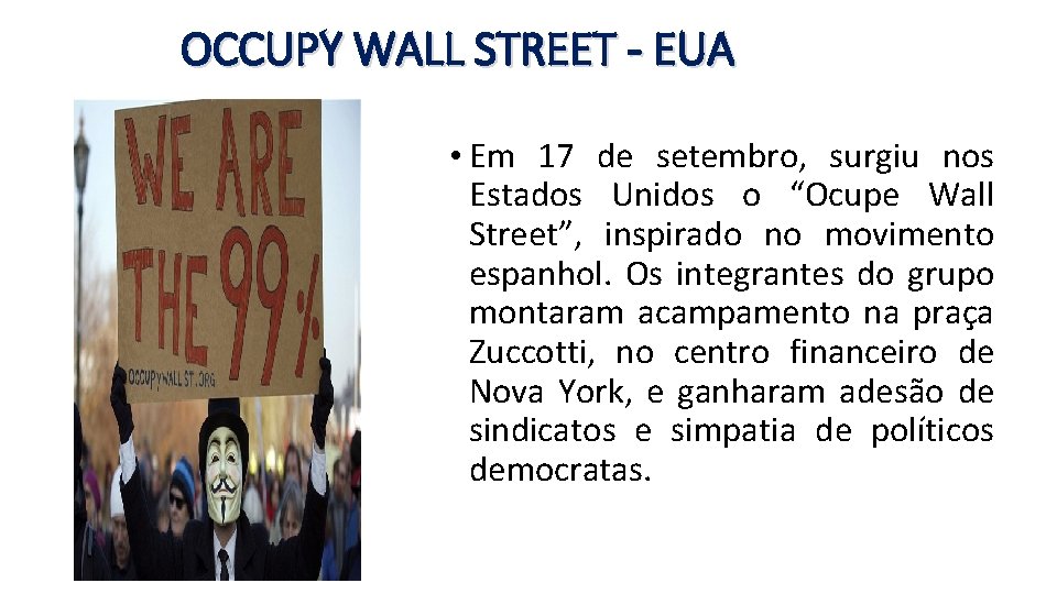 OCCUPY WALL STREET - EUA • Em 17 de setembro, surgiu nos Estados Unidos