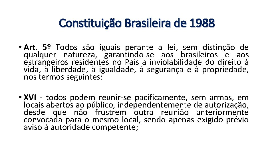 Constituição Brasileira de 1988 • Art. 5º Todos são iguais perante a lei, sem