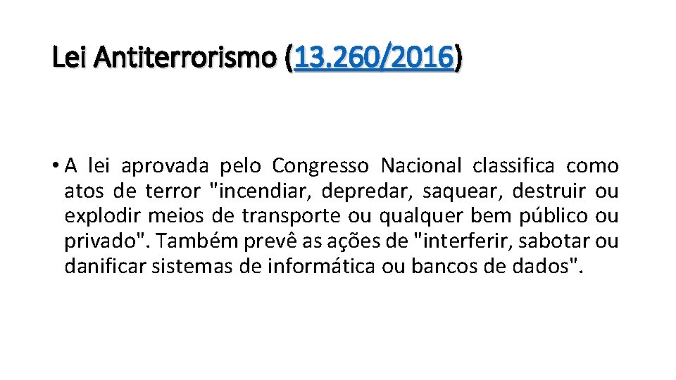 Lei Antiterrorismo (13. 260/2016) • A lei aprovada pelo Congresso Nacional classifica como atos