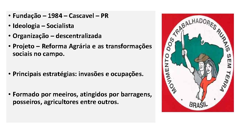  • Fundação – 1984 – Cascavel – PR • Ideologia – Socialista •