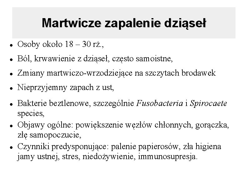 Martwicze zapalenie dziąseł Osoby około 18 – 30 rż. , Ból, krwawienie z dziąseł,