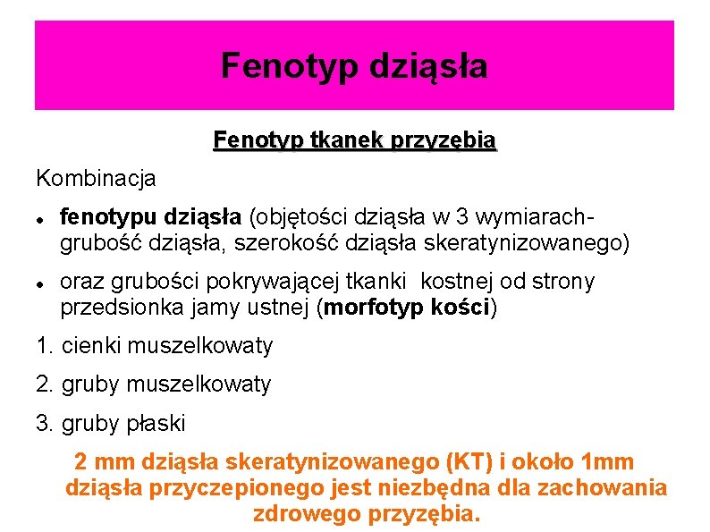 Fenotyp dziąsła Fenotyp tkanek przyzębia Kombinacja fenotypu dziąsła (objętości dziąsła w 3 wymiarachgrubość dziąsła,