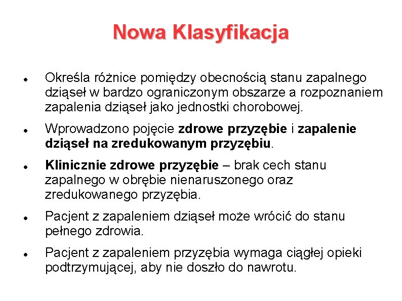 Nowa Klasyfikacja Określa różnice pomiędzy obecnością stanu zapalnego dziąseł w bardzo ograniczonym obszarze a