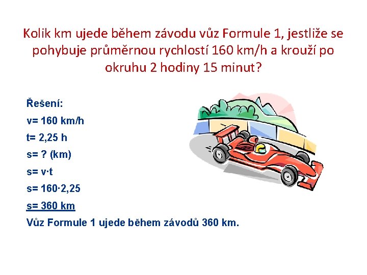 Kolik km ujede během závodu vůz Formule 1, jestliže se pohybuje průměrnou rychlostí 160