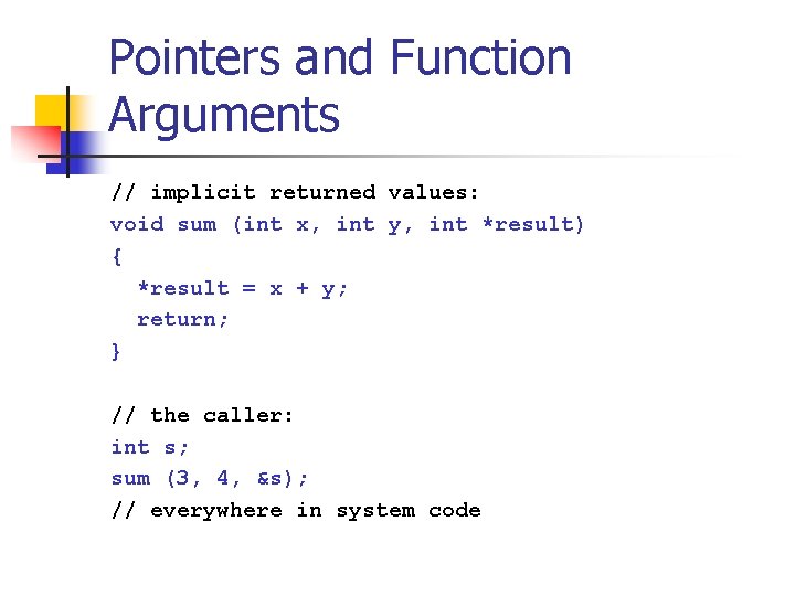 Pointers and Function Arguments // implicit returned values: void sum (int x, int y,