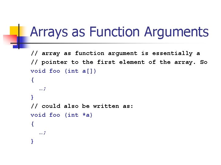 Arrays as Function Arguments // array as function argument is essentially a // pointer