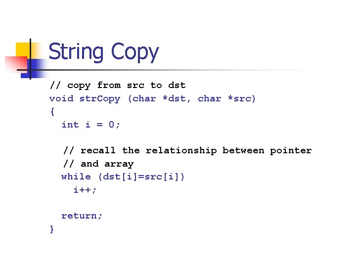 String Copy // copy from src to dst void str. Copy (char *dst, char