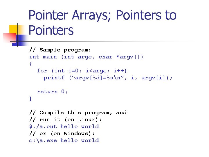 Pointer Arrays; Pointers to Pointers // Sample program: int main (int argc, char *argv[])