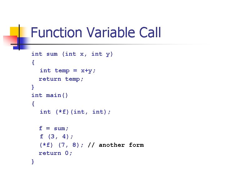 Function Variable Call int sum (int x, int y) { int temp = x+y;