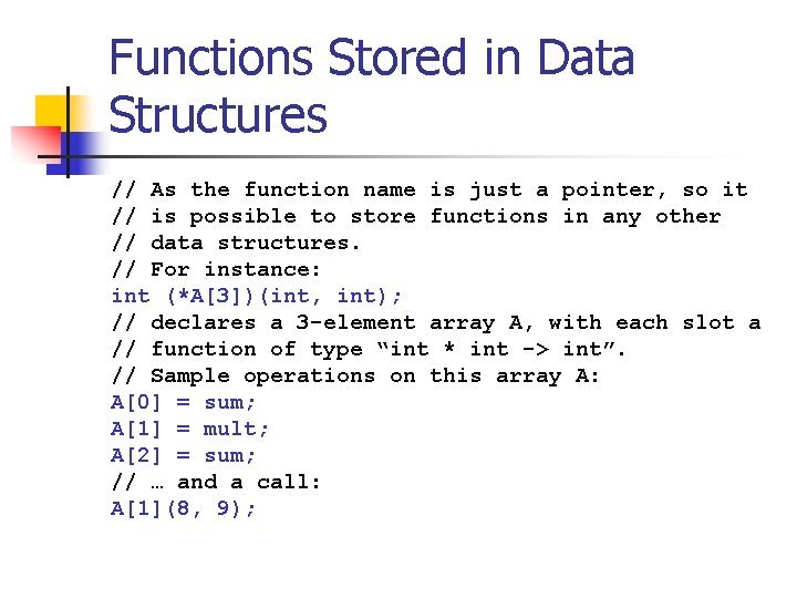 Functions Stored in Data Structures // As the function name is just a pointer,