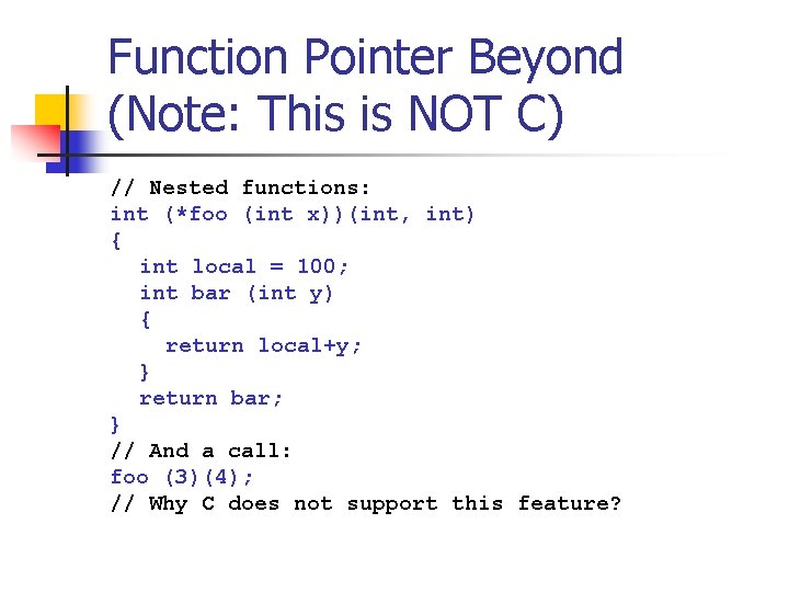 Function Pointer Beyond (Note: This is NOT C) // Nested functions: int (*foo (int