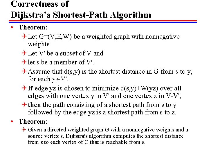Correctness of Dijkstra’s Shortest-Path Algorithm • Theorem: Q Let G=(V, E, W) be a