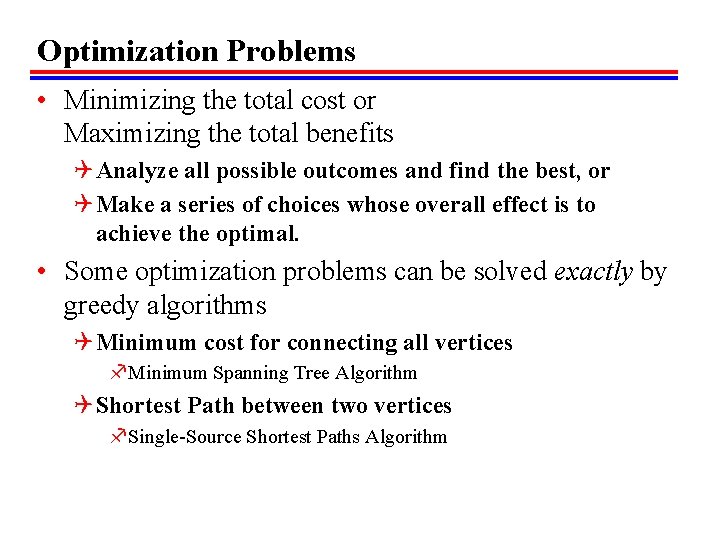 Optimization Problems • Minimizing the total cost or Maximizing the total benefits Q Analyze