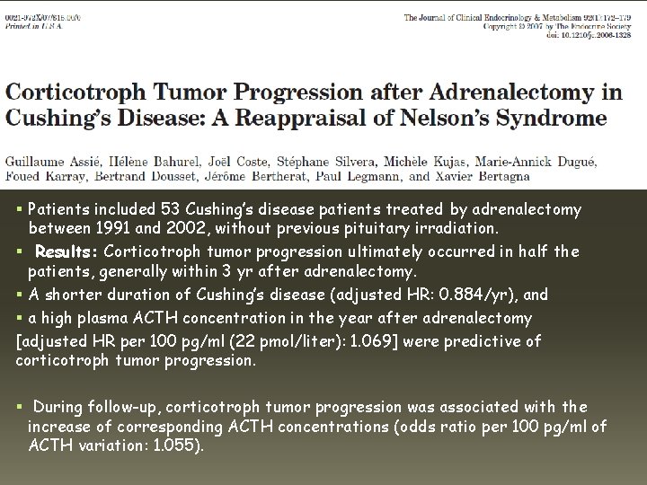 § Patients included 53 Cushing’s disease patients treated by adrenalectomy between 1991 and 2002,