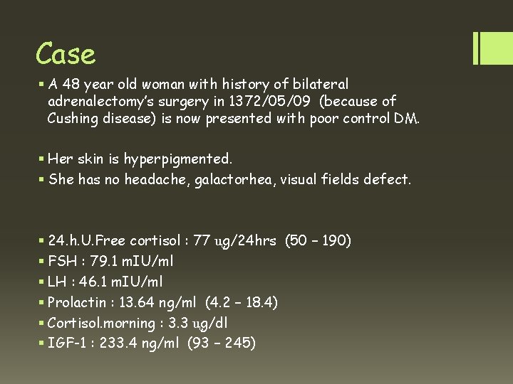 Case § A 48 year old woman with history of bilateral adrenalectomy’s surgery in