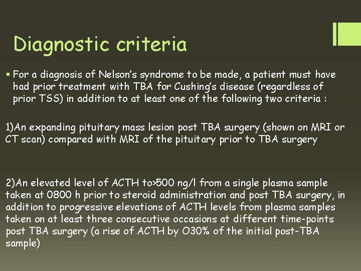 Diagnostic criteria § For a diagnosis of Nelson’s syndrome to be made, a patient