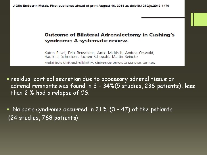 § residual cortisol secretion due to accessory adrenal tissue or adrenal remnants was found