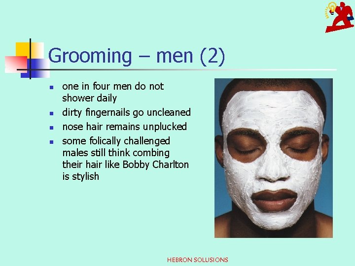 Grooming – men (2) n n one in four men do not shower daily