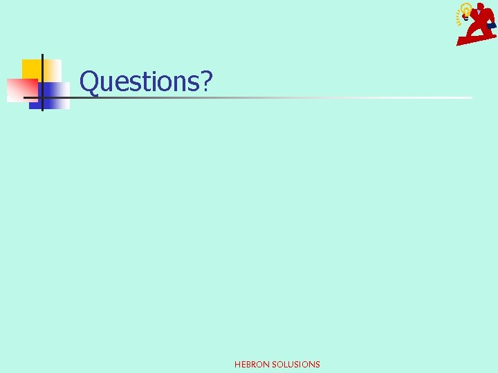 Questions? HEBRON SOLUSIONS 