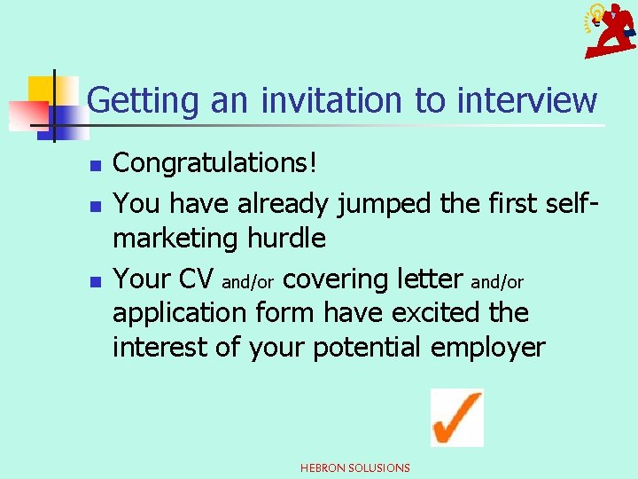 Getting an invitation to interview n n n Congratulations! You have already jumped the