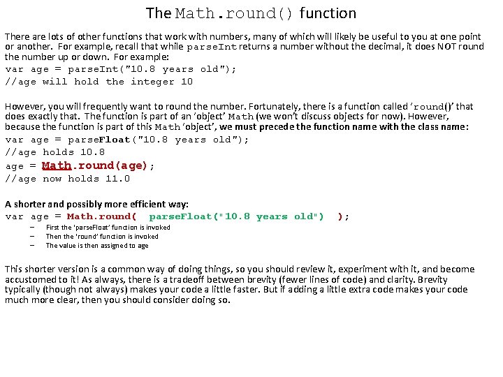 The Math. round() function There are lots of other functions that work with numbers,