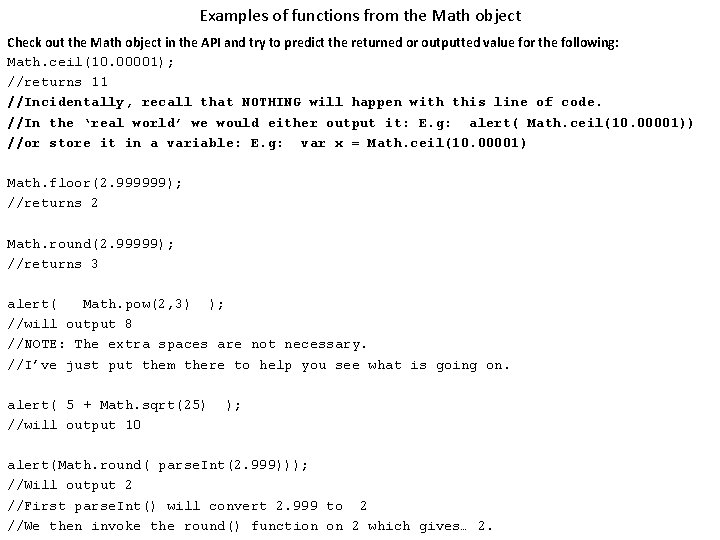 Examples of functions from the Math object Check out the Math object in the