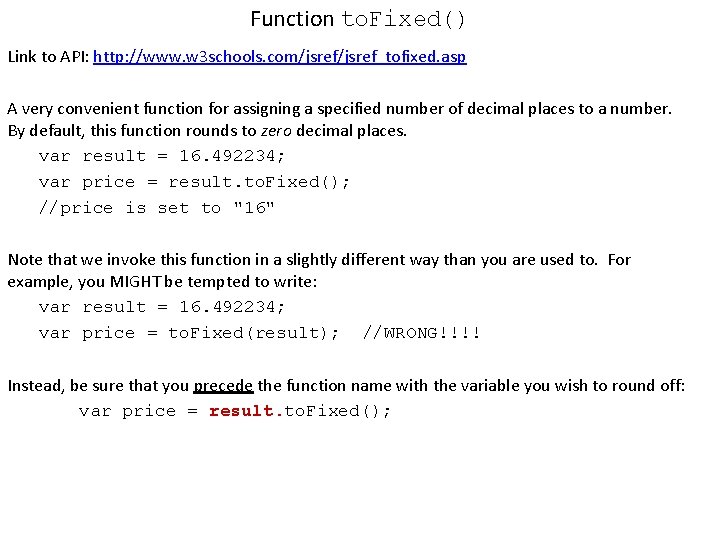 Function to. Fixed() Link to API: http: //www. w 3 schools. com/jsref_tofixed. asp A