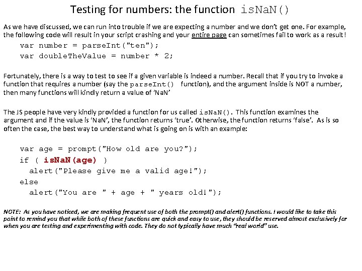 Testing for numbers: the function is. Na. N() As we have discussed, we can