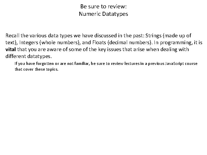 Be sure to review: Numeric Datatypes Recall the various data types we have discussed