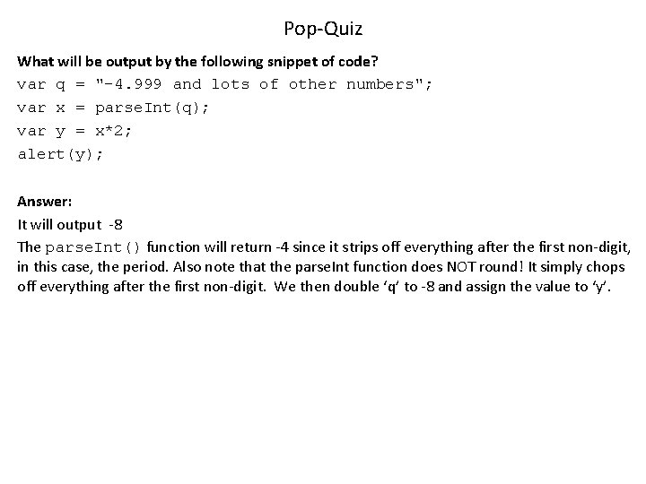 Pop-Quiz What will be output by the following snippet of code? var q =