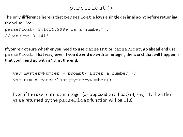 parse. Float() The only difference here is that parse. Float allows a single decimal