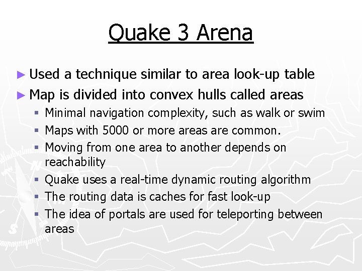 Quake 3 Arena ► Used a technique similar to area look-up table ► Map