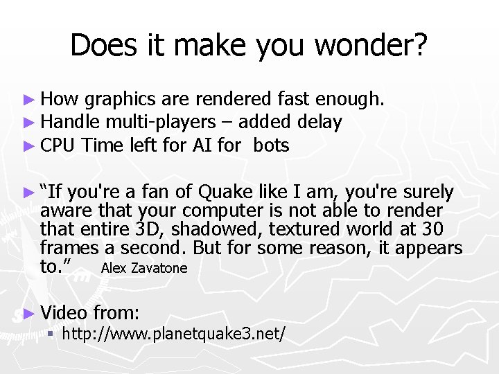 Does it make you wonder? ► How graphics are rendered fast enough. ► Handle