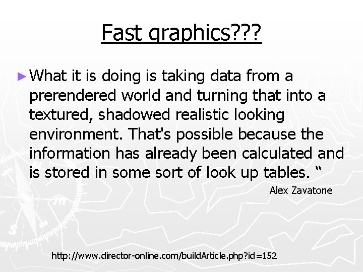 Fast graphics? ? ? ► What it is doing is taking data from a