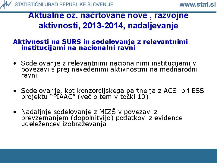 Aktualne oz. načrtovane nove , razvojne aktivnosti, 2013 -2014, nadaljevanje Aktivnosti na SURS in