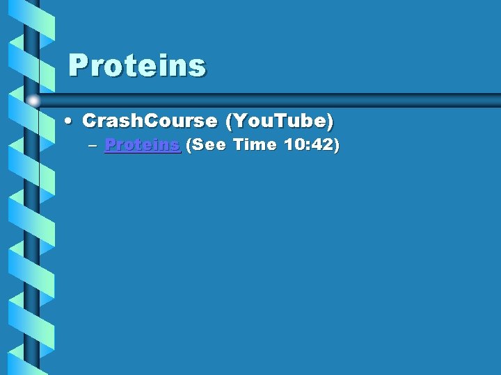 Proteins • Crash. Course (You. Tube) – Proteins (See Time 10: 42) 