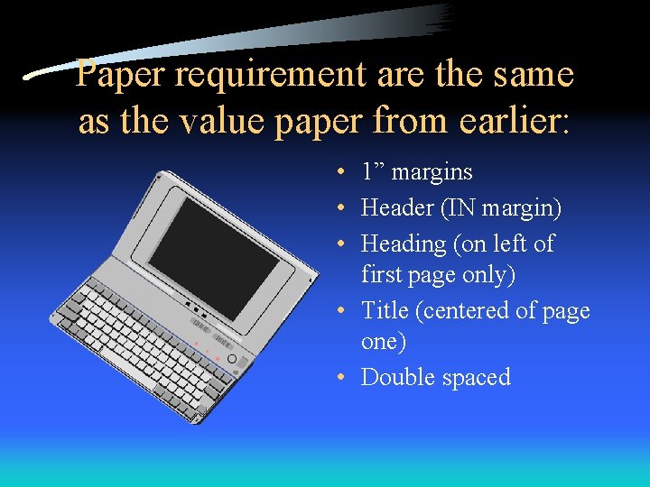 Paper requirement are the same as the value paper from earlier: • 1” margins
