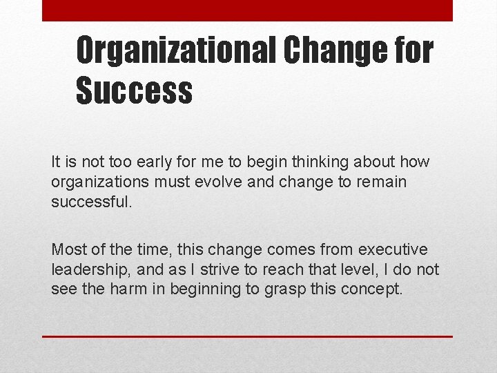 Organizational Change for Success It is not too early for me to begin thinking