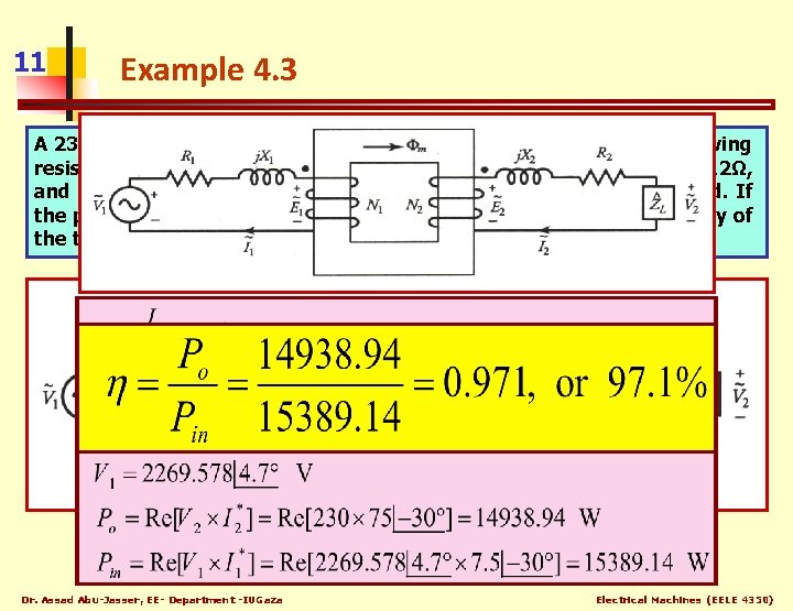 11 Example 4. 3 A 23 -k. VA, 2300/230 -V, 60 -Hz, step-down transformer