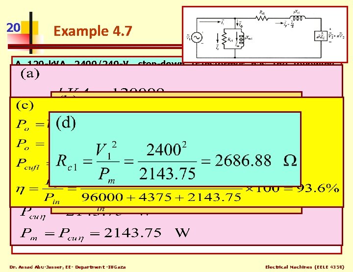 20 Example 4. 7 A 120 -k. VA, 2400/240 -V, step-down transformer has the