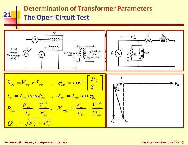 21 Determination of Transformer Parameters The Open-Circuit Test One winding of the transformer is