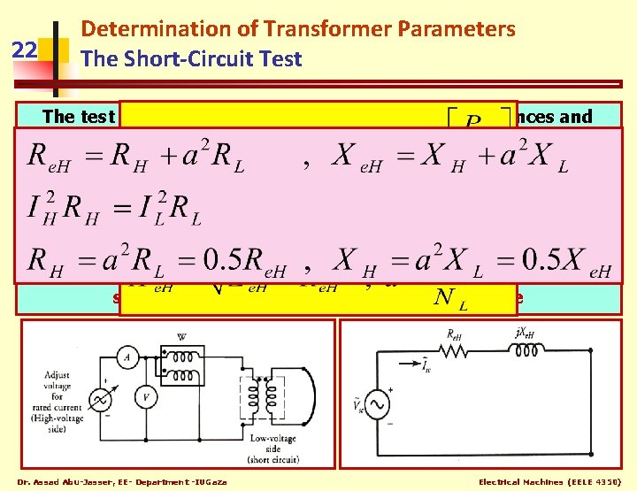 22 Determination of Transformer Parameters The Short-Circuit Test The test is designed to determine