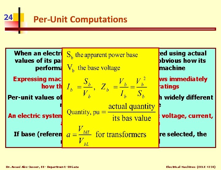 24 Per-Unit Computations When an electric machine is designed or analyzed using actual values