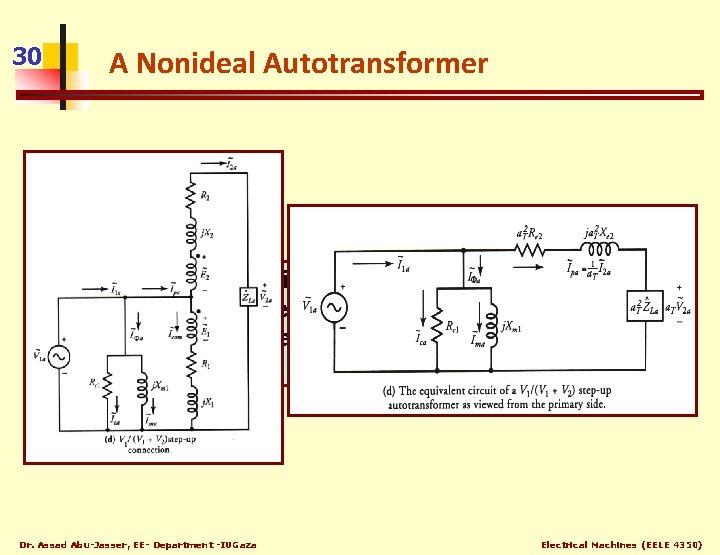 30 A Nonideal Autotransformer An equivalent circuit of a nonideal autotransformer can be obtained