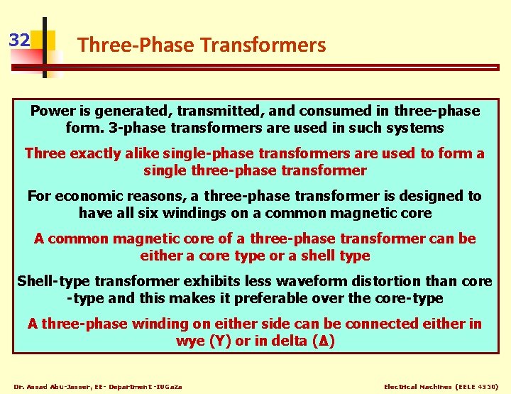 32 Three-Phase Transformers Power is generated, transmitted, and consumed in three-phase form. 3 -phase