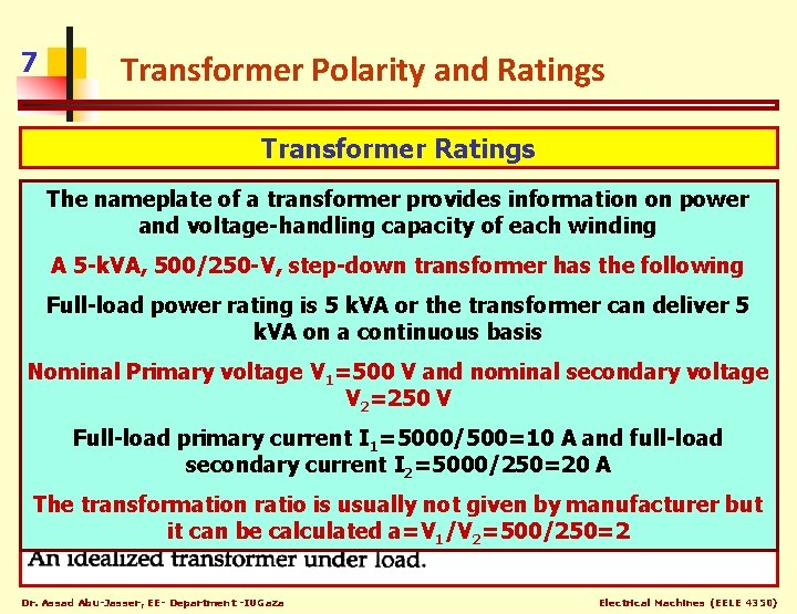 7 Transformer Polarity and Ratings Transformer Polarity The nameplate of a transformer provides information