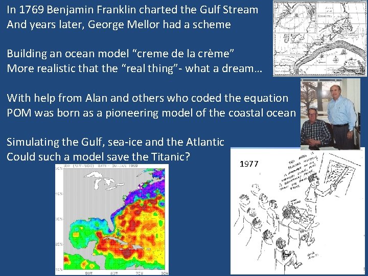 In 1769 Benjamin Franklin charted the Gulf Stream And years later, George Mellor had