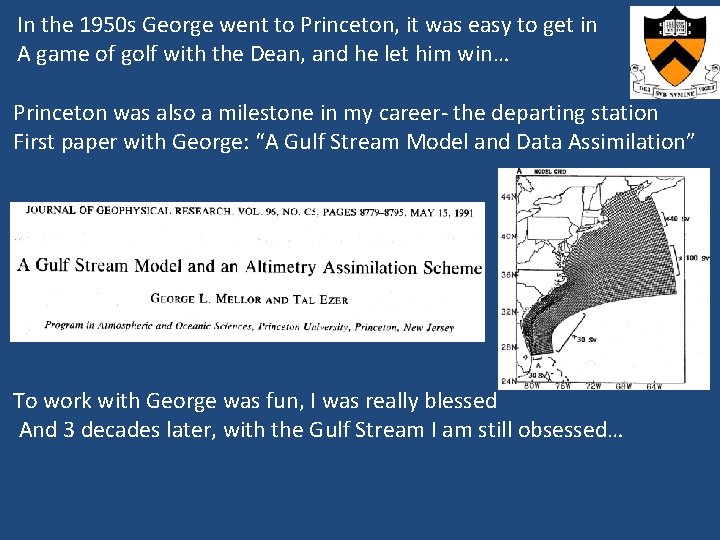 In the 1950 s George went to Princeton, it was easy to get in