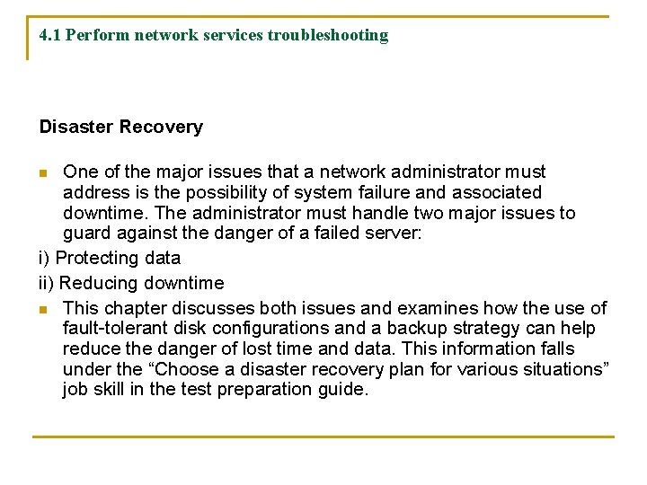 4. 1 Perform network services troubleshooting Disaster Recovery One of the major issues that
